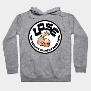 Lose the weight or meet your fate. Hoodie